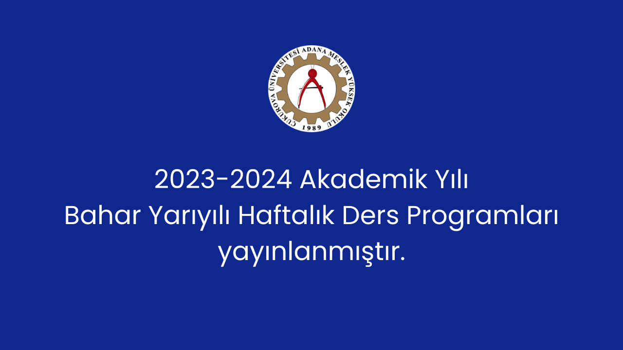 2023-2024 Akademik Yılı Bahar Yarıyılı Haftalık Ders Programları yayınlanmıştır.