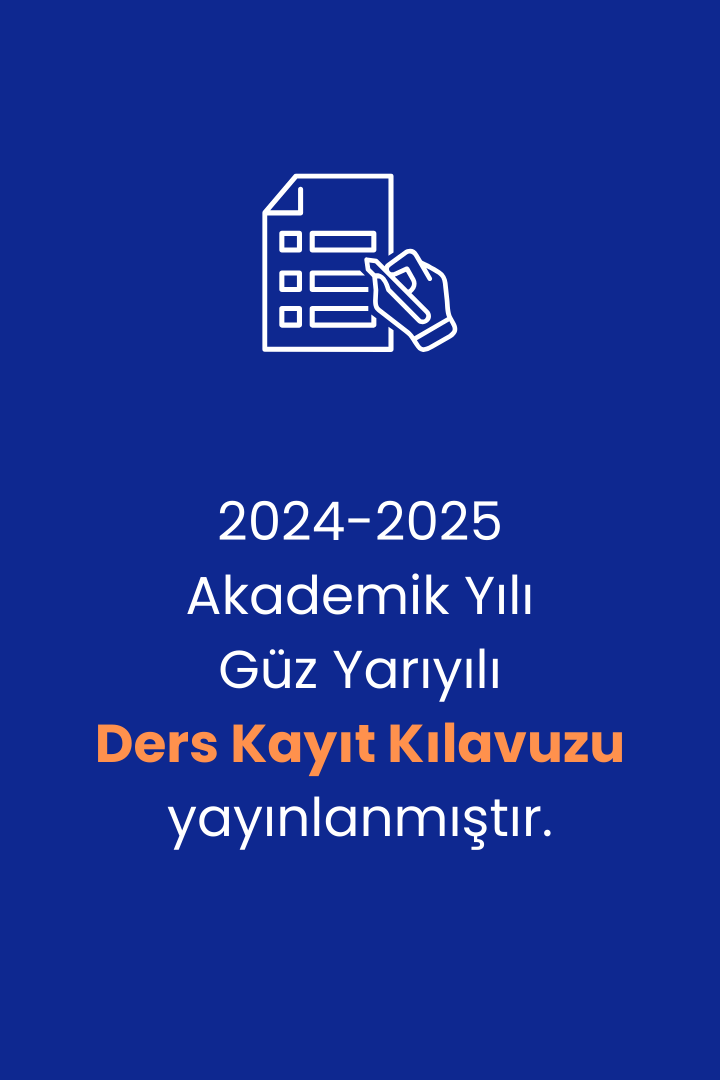 2024-2025 Akademik Yılı Güz Yarıyılı Ders Kayıt Kılavuzu yayınlanmıştır.